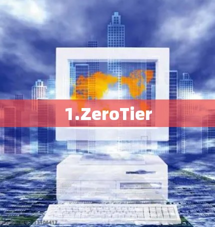 1.ZeroTier 1.ZeroTier